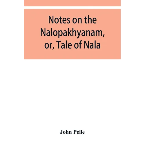 Notes on the Nalopȧkhyȧnam, or, Tale of Nala - Paperback