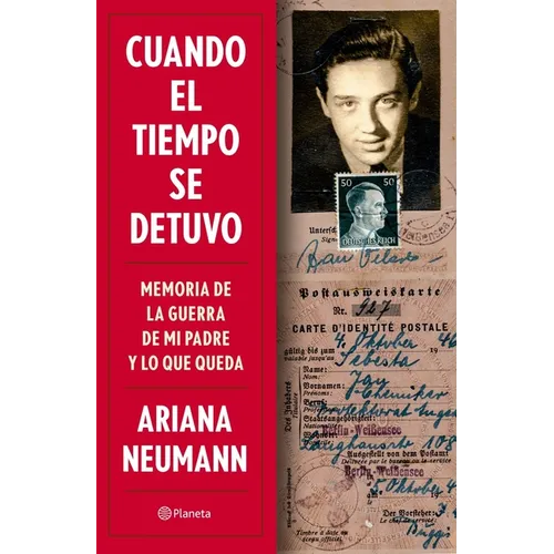 Cuando El Tiempo Se Detuvo: Memorias de la Guerra de Mi Padre Y Lo Que Queda / When Time Stopped: A Memoir of My Father's War and What Remains - Paperback