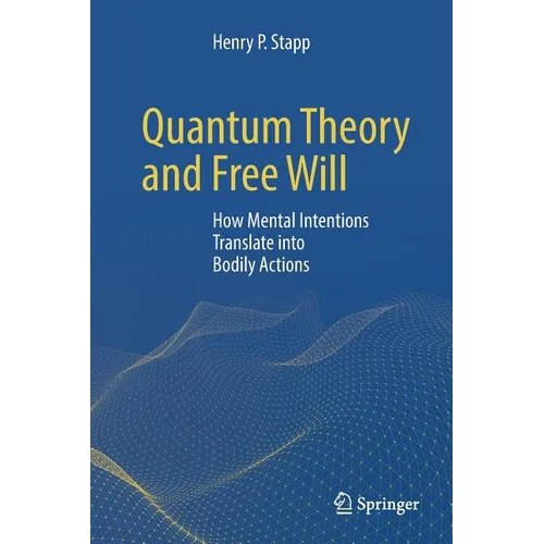 Quantum Theory and Free Will: How Mental Intentions Translate Into Bodily Actions - Paperback