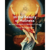 In the Beauty of Holiness: Art and the Bible in Western Culture - Paperback