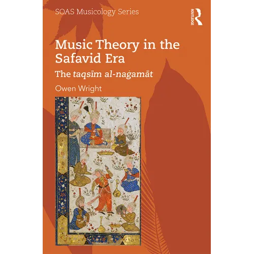 Music Theory in the Safavid Era: The taqsīm al-naġamāt - Paperback