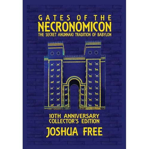 Gates of the Necronomicon: The Secret Anunnaki Tradition of Babylon - Hardcover