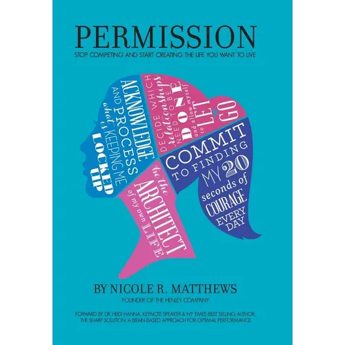 Permission!: Stop Competing and Start Creating the Life You Want to Live - Hardcover