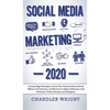 Social Media Marketing: 2020 - Cutting-Edge Strategies to Grow Your Personal Brand, Reach Millions of Customers, and Become an Expert Influencer with - Hardcover