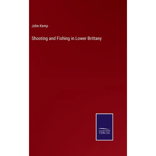 Shooting and Fishing in Lower Brittany - Hardcover