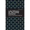 Lolly Willowes: Or, the Loving Huntsman - Hardcover