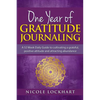 One Year of Gratitude Journaling: A 52 week daily guide to cultivating a grateful, positive attitude and attracting abundance - Paperback
