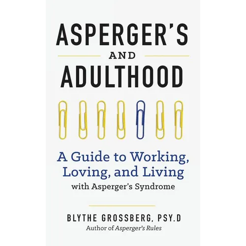 Aspergers and Adulthood: A Guide to Working, Loving, and Living with Aspergers Syndrome - Hardcover