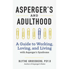 Aspergers and Adulthood: A Guide to Working, Loving, and Living with Aspergers Syndrome - Hardcover