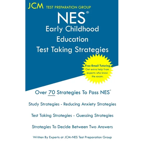 NES Early Childhood Education - Test Taking Strategies: NES 101 Exam - Free Online Tutoring - New 2020 Edition - The latest strategies to pass your ex - Paperback