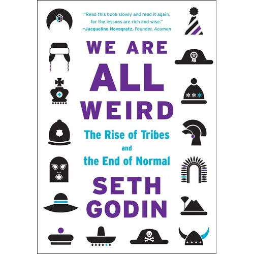 We Are All Weird: The Rise of Tribes and the End of Normal - Hardcover