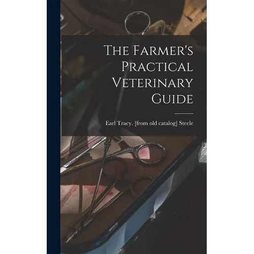 The Farmer's Practical Veterinary Guide - Hardcover