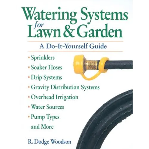 Watering Systems for Lawn & Garden: A Do-It-Yourself Guide - Paperback