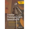 Creative Prototyping with Generative AI: Augmenting Creative Workflows with Generative AI - Paperback