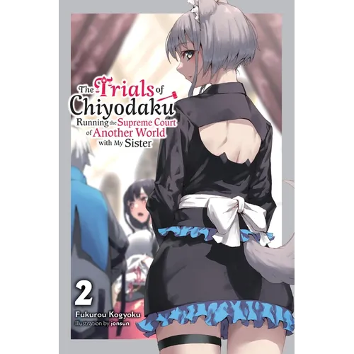 The Trials of Chiyodaku, Vol. 2: Running the Supreme Court of Another World with My Sister - Paperback