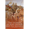 The Legends of King Arthur and His Knights: Collection of Tales & Myths about the Legendary British King - Paperback
