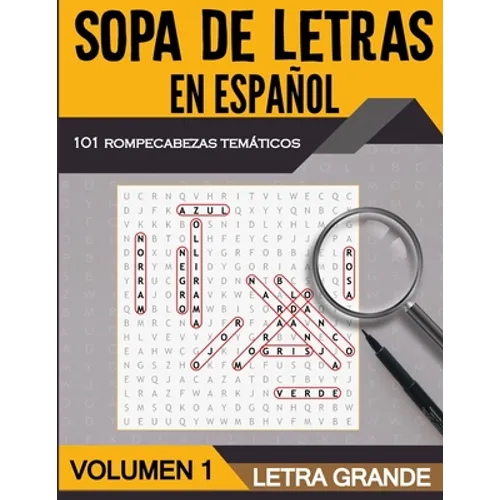 Sopa de Letras en Español Letra Grande - Volumen 1: 101 Sopas de Letras Tematicas para Adultos y Adultos Mayores - Soluciones Incluidas - Paperback