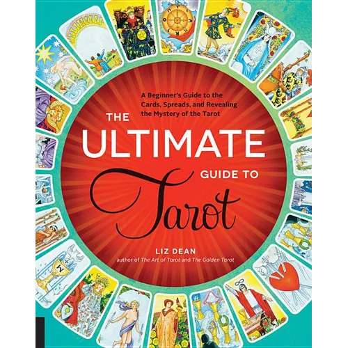 The Ultimate Guide to Tarot: A Beginner's Guide to the Cards, Spreads, and Revealing the Mystery of the Tarot - Paperback