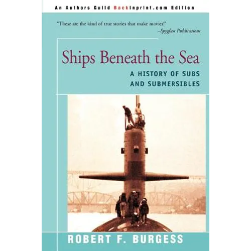 Ships Beneath the Sea: A History of Subs and Submersibles - Paperback