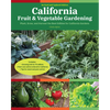 California Fruit & Vegetable Gardening, 2nd Edition: Plant, Grow, and Harvest the Best Edibles for California Gardens - Paperback