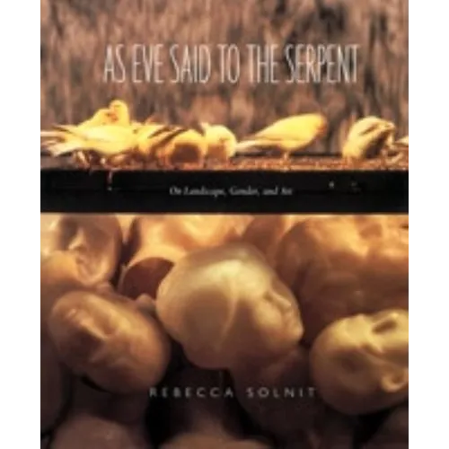 As Eve Said to the Serpent: On Landscape, Gender, and Art - Paperback