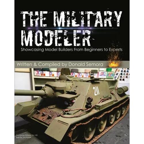 The Military Modeler: Showcasing Model Builders From Beginners to Experts - Paperback