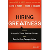 Hiring Greatness: How to Recruit Your Dream Team and Crush the Competition - Hardcover
