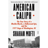 American Caliph: The True Story of a Muslim Mystic, a Hollywood Epic, and the 1977 Siege of Washington, DC - Paperback