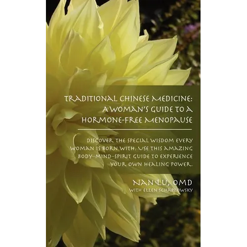 Traditional Chinese Medicine: A Woman's Guide to a Hormone-Free Menopause - Paperback