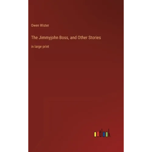 The Jimmyjohn Boss, and Other Stories: in large print - Hardcover