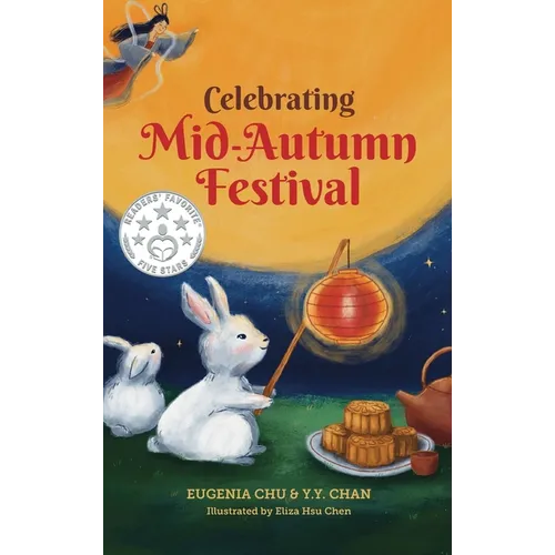 Celebrating Mid-Autumn Festival: History, Traditions, and Activities - A Holiday Book for Kids - Hardcover
