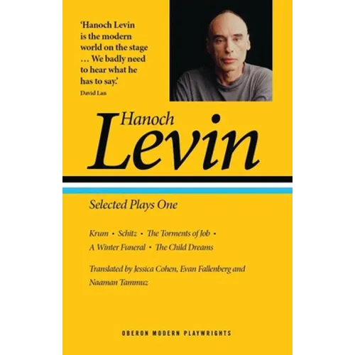 Hanoch Levin: Selected Plays One: Krum; Schitz; The Torments of Job; A Winter Funeral; The Child Dreams - Paperback