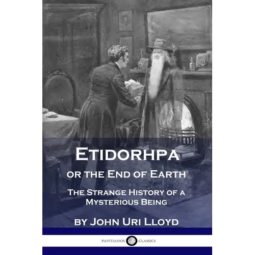 Etidorhpa or the End of Earth: The Strange History of a Mysterious Being - Paperback