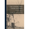 The Lenâpé and Their Legends: With the Complete Text and Symbols of the Walam - Paperback