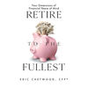 Retire to the Fullest: Four Dimensions of Financial Peace of Mind - Paperback