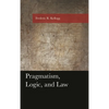Pragmatism, Logic, and Law - Paperback