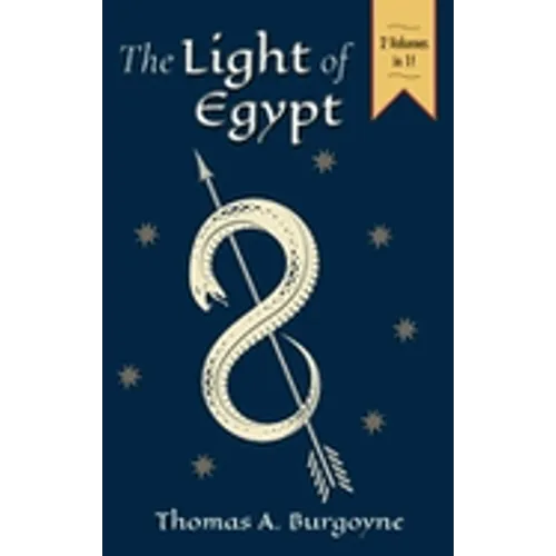 The Light of Egypt; Or, the Science of the Soul and the Stars [Two Volumes in One] - Hardcover