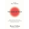 The God of Tech: Modern technology, its Divine origin, and activating the next great movement of God through Spirit-led innovation - Paperback