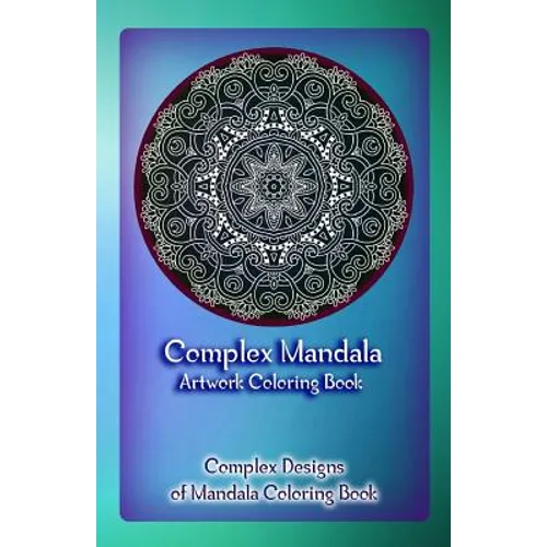 Complex Mandala Artwork Coloring Book: Complex Designs of Mandala Coloring Book - Paperback