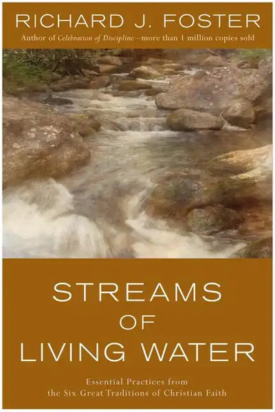 Streams of Living Water: Essential Practices from the Six Great Traditions of Christian Faith - Paperback