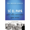 The S�� El Pap�� Que Ella Necesita Que Seas: La Huella Indeleble Que Un Padre Deja En La Vida de Su Hija = Be the Dad She - Paperback