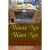 Waste Not Want Not: A Bench Jewelers Guide to Scrap Material Management - Paperback