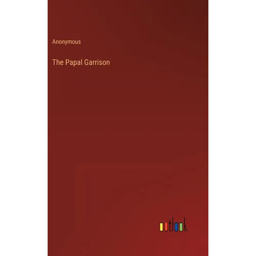 The Papal Garrison - Hardcover