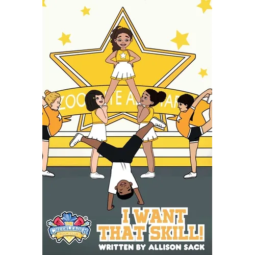 The Cheerleader Book Club: I Want That Skill! Mastering new tumble skills requires perseverance and dedication - Hardcover