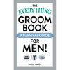 The Everything Groom Book: A Survival Guide for Men! - Paperback
