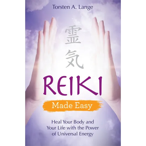 Reiki Made Easy: Heal Your Body and Your Life with the Power of Universal Energy - Paperback