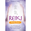 Reiki Made Easy: Heal Your Body and Your Life with the Power of Universal Energy - Paperback