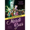 Downtown Mardi Gras: New Carnival Practices in Post-Katrina New Orleans - Hardcover