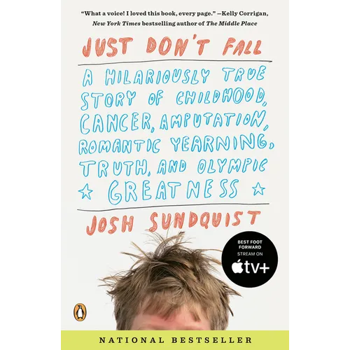 Just Don't Fall: A Hilariously True Story of Childhood, Cancer, Amputation, Romantic Yearning, Truth, and Olympic Greatness - Paperback