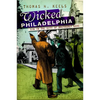 Wicked Philadelphia: Sin in the City of Brotherly Love - Paperback